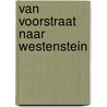 Van Voorstraat naar Westenstein by M. Schroor