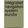 Integrated navigation system Eurofix door G.W.A. Offermans