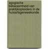 Agogische bekwaamheid van praktijkopleiders in de huisartsgeneeskunde door S. Schol