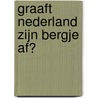 Graaft Nederland zijn bergje af? door B. Unger