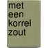 Met een korrel zout
