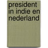 President in Indie en Nederland door J.R. van Zwet