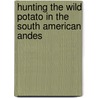 Hunting the wild potato in the South American Andes door j.G. Hawkes