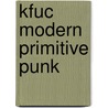 KFUC Modern Primitive Punk door Onbekend