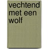 Vechtend met een wolf door J.C. Heuvel-Schuuring