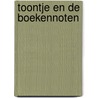 Toontje en de Boekennoten by S. De Vos