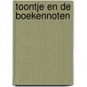 Toontje en de Boekennoten door S. De Vos