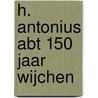 H. Antonius Abt 150 jaar Wijchen door Onbekend