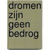 Dromen zijn geen bedrog door L. Hauben
