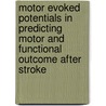 Motor evoked potentials in predicting motor and functional outcome after stroke door H.T. Hendricks