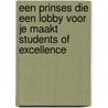 Een prinses die een lobby voor je maakt Students of excellence door T. van Straaten