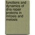 Functions and dynamics of DNA repair proteins in mitosis and meiosis