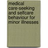 Medical care-seeking and selfcare behaviour for minor illnesses door A.M.C. Plass