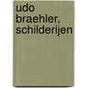 Udo Braehler, schilderijen by U. Braehler