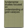 Fundamental studies focused on understanding of gold catalysis door A.C. Gluhoi