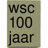 WSC 100 jaar door T. Gouda