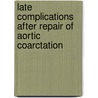 Late complications after repair of aortic coarctation door J.W.J. Vriend
