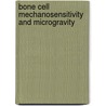 Bone cell mechanosensitivity and microgravity by R.G. Bacabac