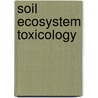 Soil ecosystem toxicology by S.A.E. Kools
