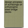 Design priciples of surfacings on orthotrophic steel bridge decks door T.O. Medani