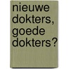 Nieuwe dokters, goede dokters? door J.C.C. Borleffs