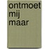 Ontmoet mij maar