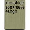 Khorshide soekhteye eshgh by M. Haddadi