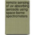 Remote sensing of UV-absorbing aerosols using space-borne spectrometers