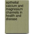 Epithelial calcium and magnesium channels in health and disease