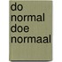 Do Normal Doe Normaal