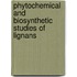 Phytochemical and Biosynthetic Studies of Lignans
