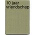 10 jaar vriendschap