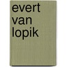 Evert van Lopik door B. Hupkens