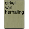 Cirkel van Herhaling by K. Aziz