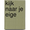 Kijk naar je eige by T. Dobson