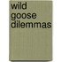 Wild goose dilemmas