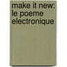 Make it new: Le Poeme Electronique door W. de Jonge