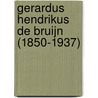 Gerardus Hendrikus de Bruijn (1850-1937) by P.M. van der Velden