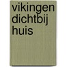 Vikingen dichtbij huis door K. Meskers
