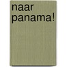 Naar Panama! door J. Schrijver