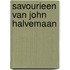 Savourieen van John Halvemaan