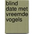 Blind Date met Vreemde Vogels