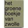 Het Groene Boekje van Zwolle door A. Bosman-De Haan