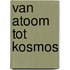 Van atoom tot kosmos
