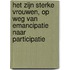 Het zijn sterke vrouwen, op weg van emancipatie naar participatie