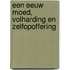 Een eeuw Moed, Volharding en Zelfopoffering