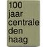 100 jaar Centrale Den Haag