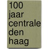 100 jaar Centrale Den Haag door L. Kanneworff