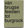 Van Brugse Feesten tot BurgRock door R. Verlinde