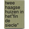 Twee Haagse huizen in het"fin de siecle" door G.A.J. Esmeijer